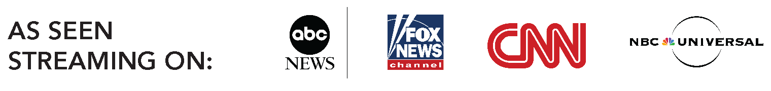 As seen streaming on ABC News, Fox News, CNN and NBC Universal